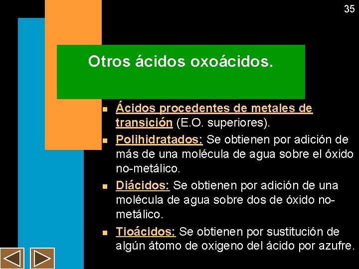 35 Otros ácidos oxoácidos. n n Ácidos procedentes de metales de transición (E. O.