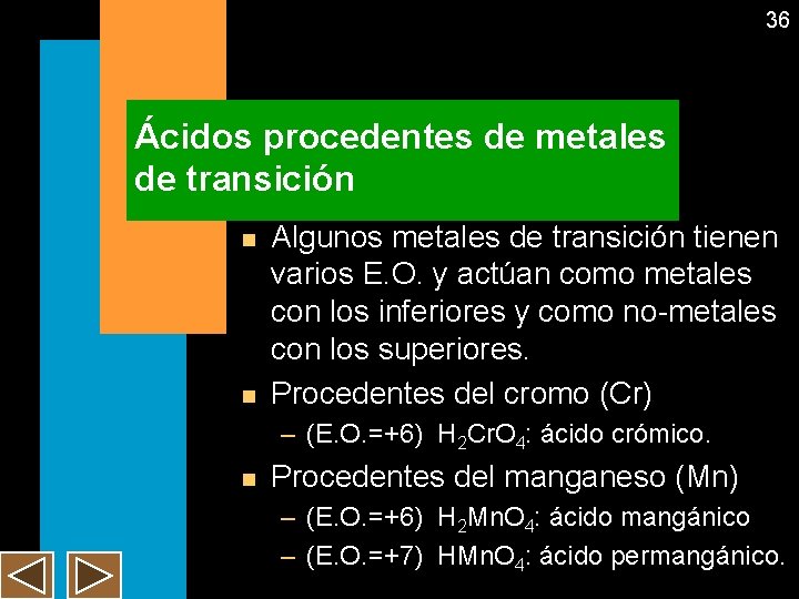 36 Ácidos procedentes de metales de transición n n Algunos metales de transición tienen