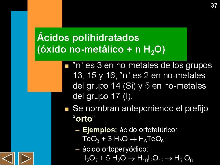 37 Ácidos polihidratados (óxido no-metálico + n H 2 O) n n “n” es