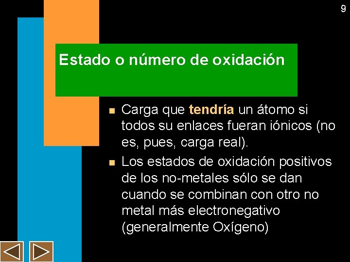 9 Estado o número de oxidación n n Carga que tendría un átomo si