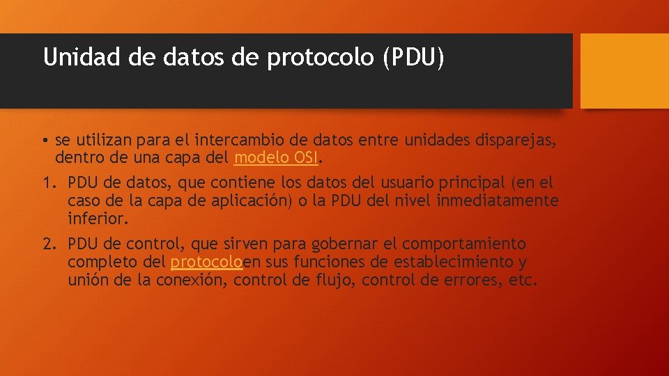 Unidad de datos de protocolo (PDU) • se utilizan para el intercambio de datos