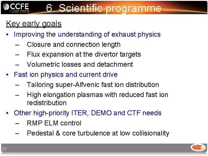 6. Scientific programme Key early goals • Improving the understanding of exhaust physics – 6. Scientific programme Key early goals • Improving the understanding of exhaust physics –