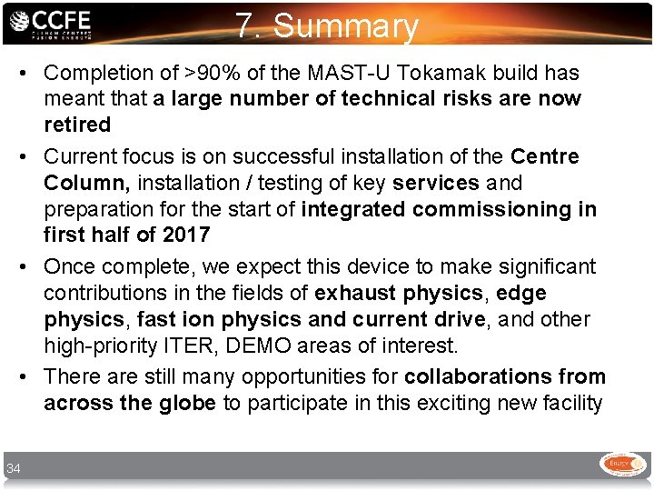 7. Summary • Completion of >90% of the MAST-U Tokamak build has meant that 7. Summary • Completion of >90% of the MAST-U Tokamak build has meant that