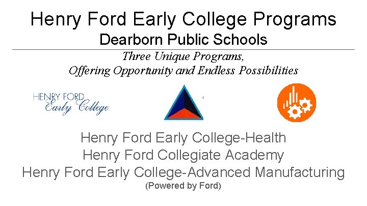 Henry Ford Early College Programs Dearborn Public Schools Three Unique Programs, Offering Opportunity and