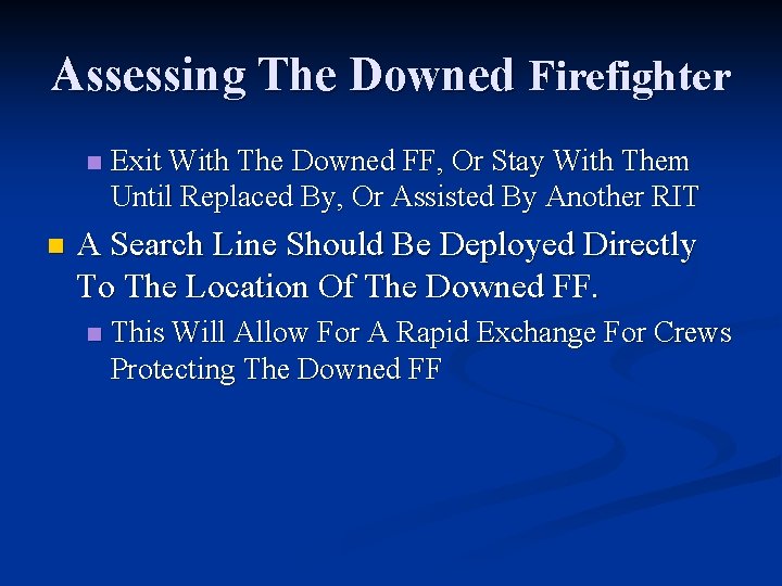 Assessing The Downed Firefighter n n Exit With The Downed FF, Or Stay With