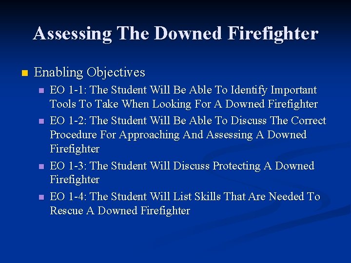 Assessing The Downed Firefighter n Enabling Objectives n n EO 1 -1: The Student