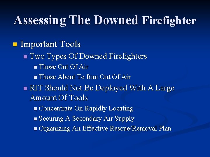 Assessing The Downed Firefighter n Important Tools n Two Types Of Downed Firefighters n