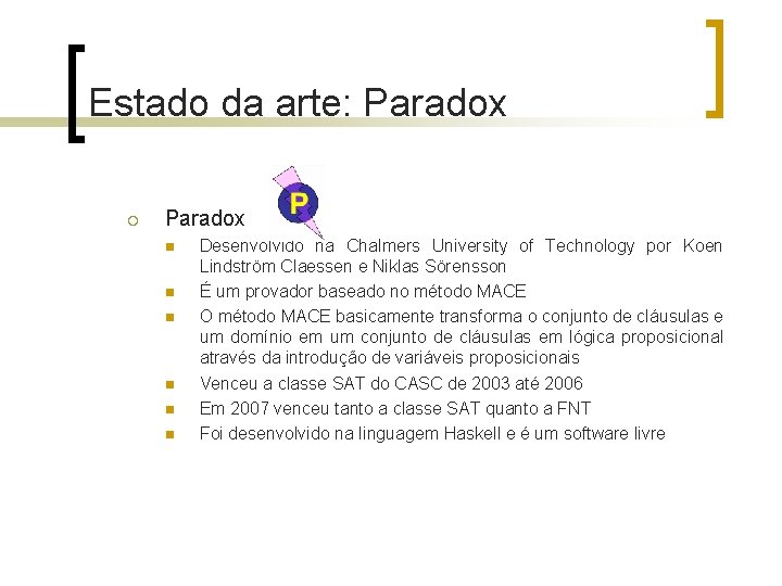 Estado da arte: Paradox ¡ Paradox n n n Desenvolvido na Chalmers University of