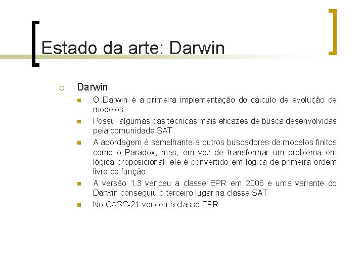 Estado da arte: Darwin ¡ Darwin n n O Darwin é a primeira implementação