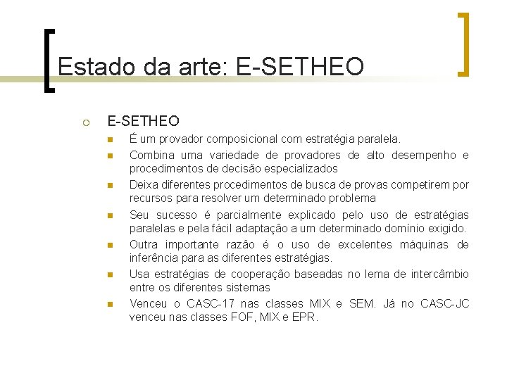 Estado da arte: E-SETHEO ¡ E-SETHEO n n n n É um provador composicional