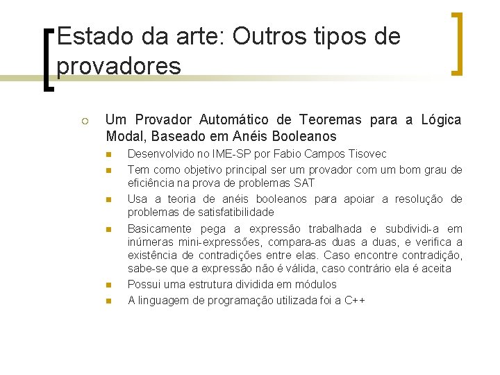 Estado da arte: Outros tipos de provadores ¡ Um Provador Automático de Teoremas para