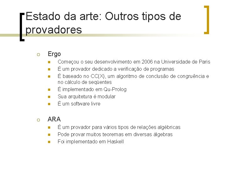 Estado da arte: Outros tipos de provadores ¡ Ergo n n n ¡ Começou