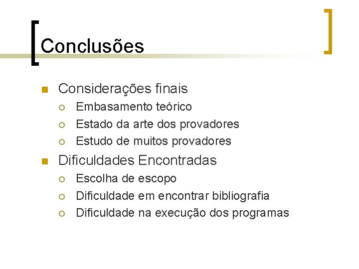 Conclusões n Considerações finais ¡ ¡ ¡ n Embasamento teórico Estado da arte dos