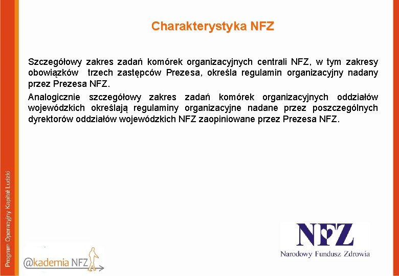 Charakterystyka NFZ Szczegółowy zakres zadań komórek organizacyjnych centrali NFZ, w tym zakresy obowiązków trzech