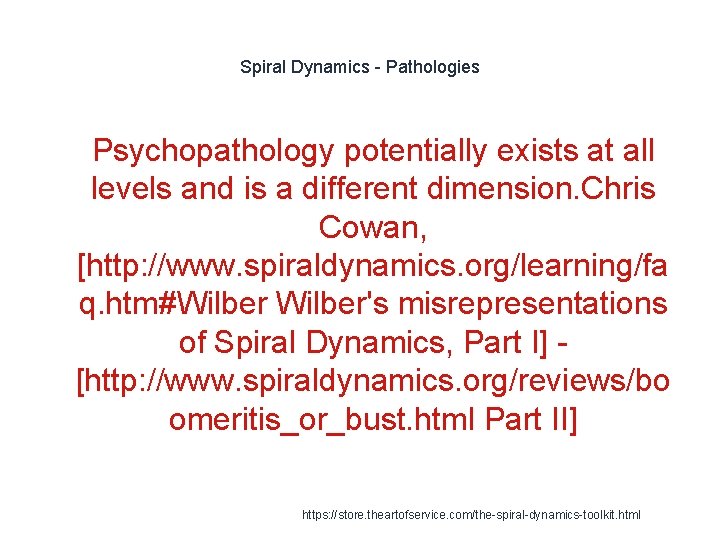 Spiral Dynamics - Pathologies 1 Psychopathology potentially exists at all levels and is a