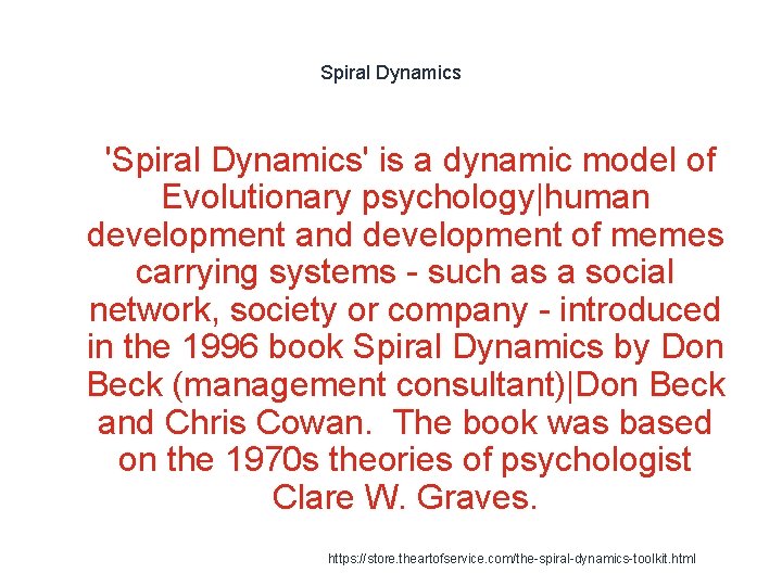 Spiral Dynamics 1 'Spiral Dynamics' is a dynamic model of Evolutionary psychology|human development and