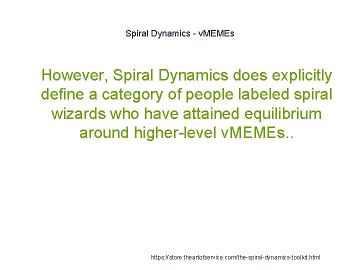 Spiral Dynamics - v. MEMEs 1 However, Spiral Dynamics does explicitly define a category