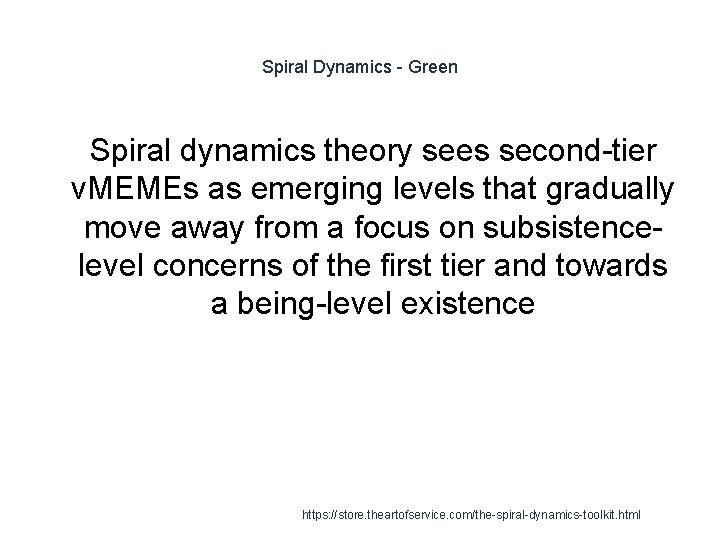Spiral Dynamics - Green 1 Spiral dynamics theory sees second-tier v. MEMEs as emerging
