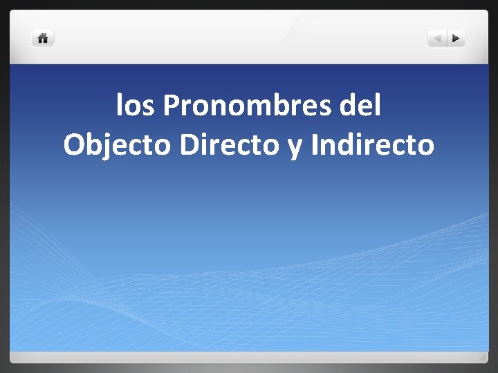 los Pronombres del Objecto Directo y Indirecto 