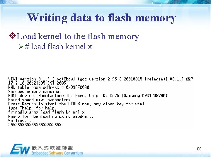 Writing data to flash memory v. Load kernel to the flash memory Ø# load