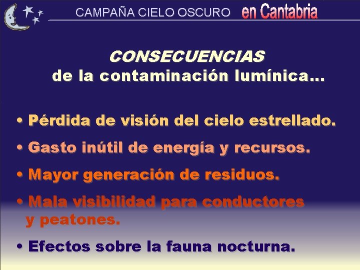 CAMPAÑA CIELO OSCURO CONSECUENCIAS de la contaminación lumínica. . . • Pérdida de visión