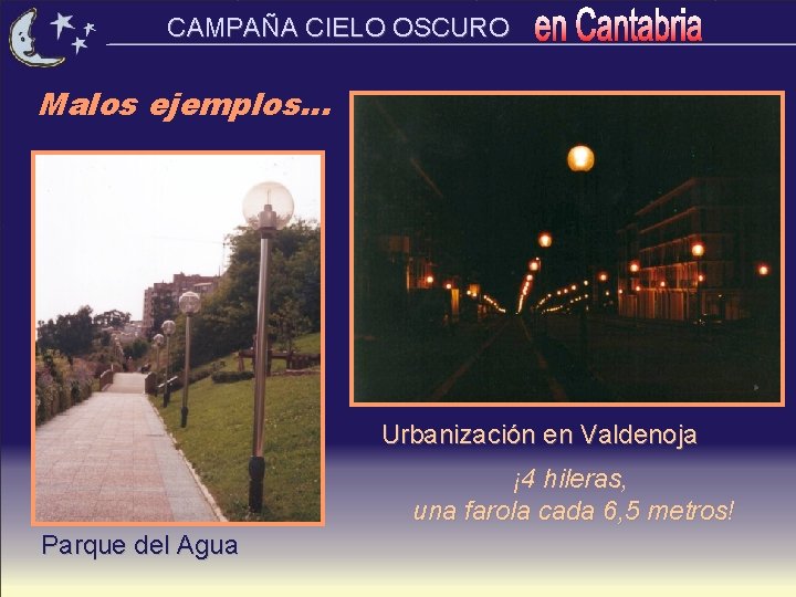 CAMPAÑA CIELO OSCURO Malos ejemplos. . . Urbanización en Valdenoja ¡ 4 hileras, una