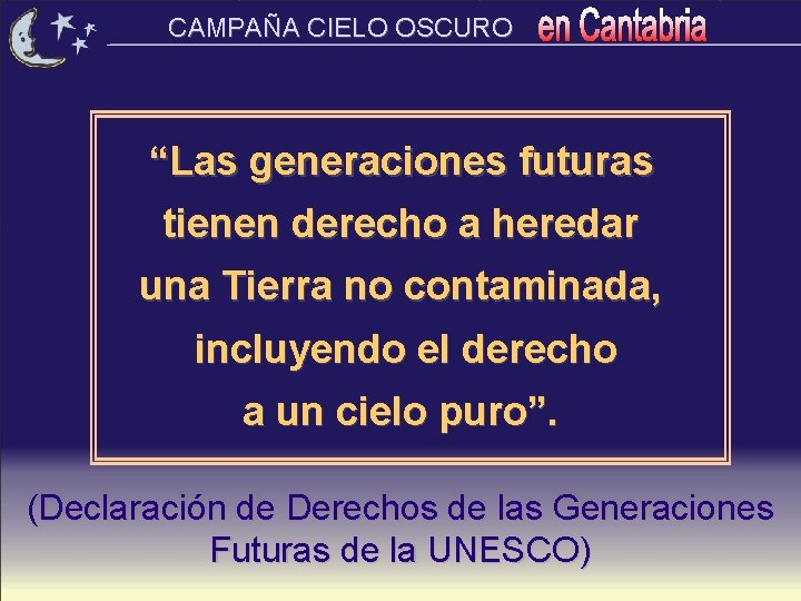 CAMPAÑA CIELO OSCURO “Las generaciones futuras tienen derecho a heredar una Tierra no contaminada,