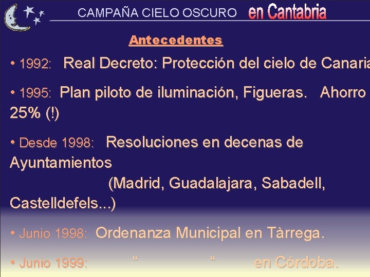 CAMPAÑA CIELO OSCURO Antecedentes • 1992: Real Decreto: Protección del cielo de Canaria •