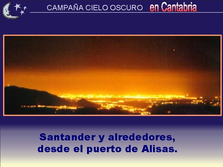 CAMPAÑA CIELO OSCURO Santander y alrededores, desde el puerto de Alisas. 