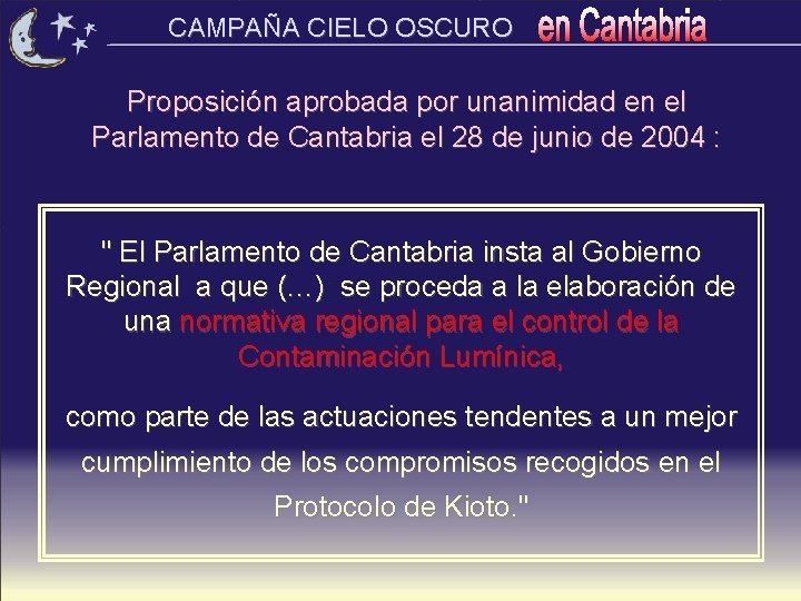CAMPAÑA CIELO OSCURO Proposición aprobada por unanimidad en el Parlamento de Cantabria el 28