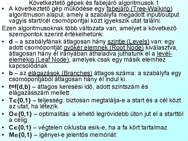 Következtető gépek és fabejáró algoritmusok 1 • A következtető gép működése egy fabejáró (Tree-Walking)