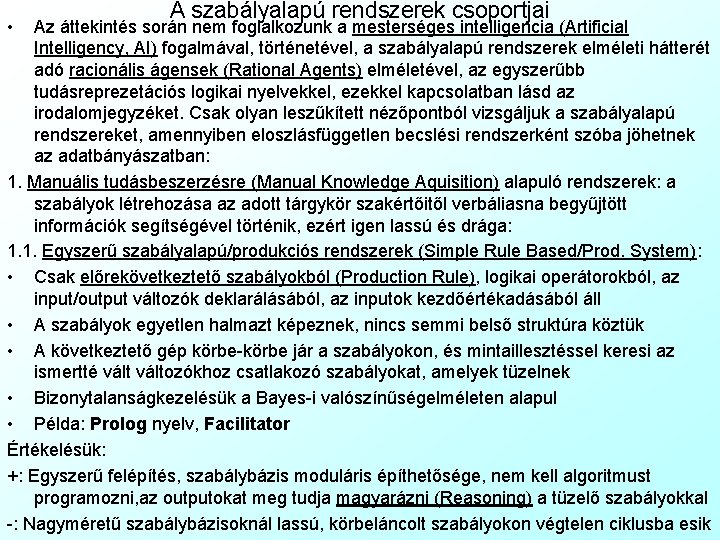  • A szabályalapú rendszerek csoportjai Az áttekintés során nem foglalkozunk a mesterséges intelligencia