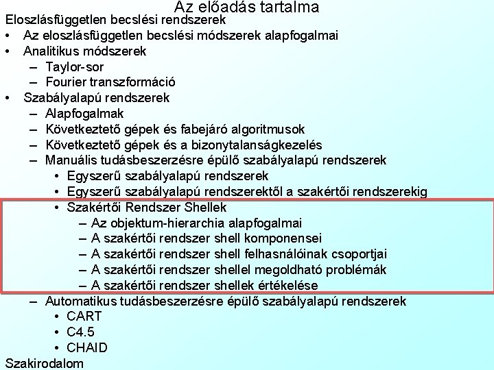 Az előadás tartalma Eloszlásfüggetlen becslési rendszerek • Az eloszlásfüggetlen becslési módszerek alapfogalmai • Analitikus