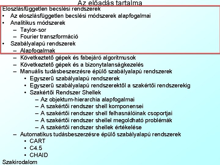 Az előadás tartalma Eloszlásfüggetlen becslési rendszerek • Az eloszlásfüggetlen becslési módszerek alapfogalmai • Analitikus