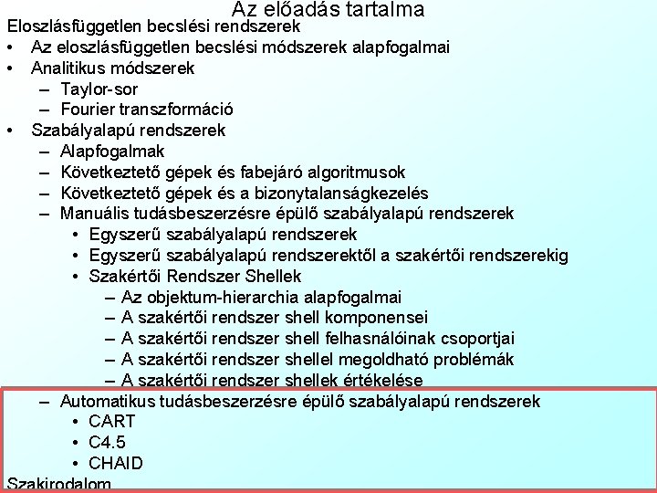 Az előadás tartalma Eloszlásfüggetlen becslési rendszerek • Az eloszlásfüggetlen becslési módszerek alapfogalmai • Analitikus