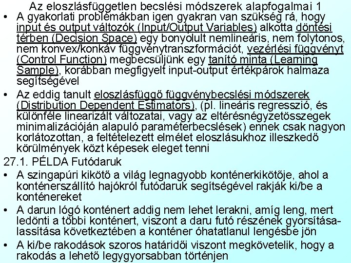 Az eloszlásfüggetlen becslési módszerek alapfogalmai 1 • A gyakorlati problémákban igen gyakran van szükség