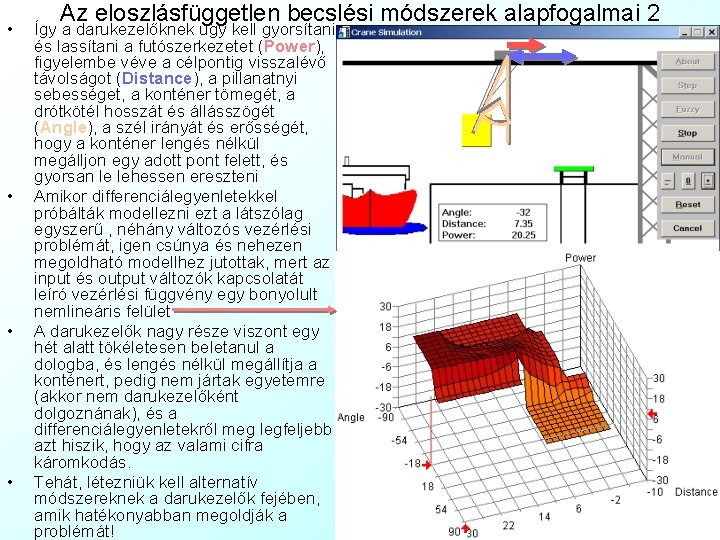  • • Az eloszlásfüggetlen becslési módszerek alapfogalmai 2 Így a darukezelőknek úgy kell