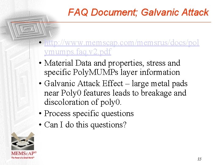 FAQ Document; Galvanic Attack • http: //www. memscap. com/memsrus/docs/pol ymumps. faq. v 2. pdf