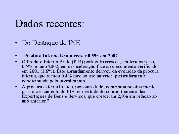 Dados recentes: • Do Destaque do INE • “Produto Interno Bruto cresce 0, 5%