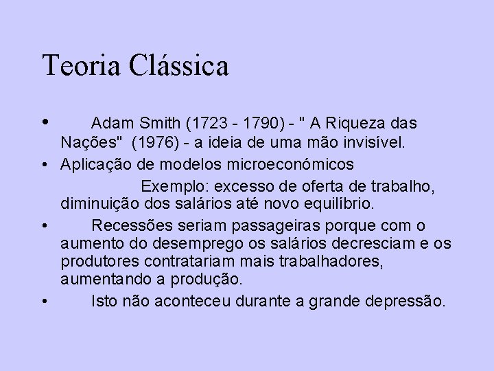 Teoria Clássica • Adam Smith (1723 - 1790) - '' A Riqueza das Nações''