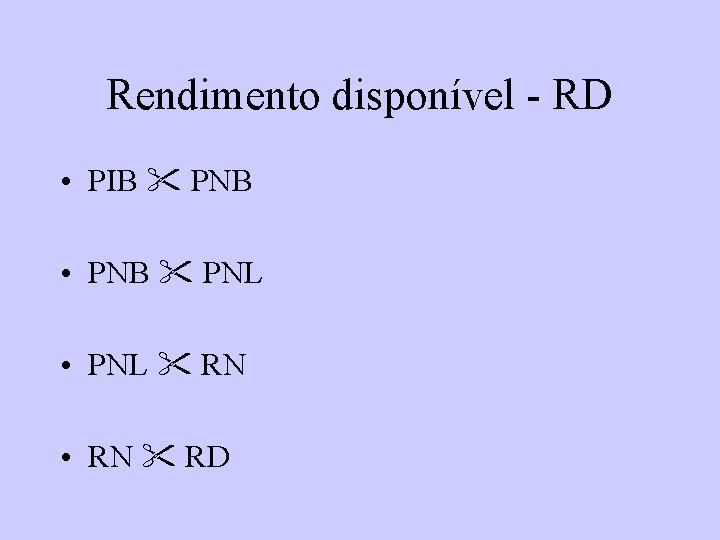 Rendimento disponível - RD • PIB PNB • PNB PNL • PNL RN •