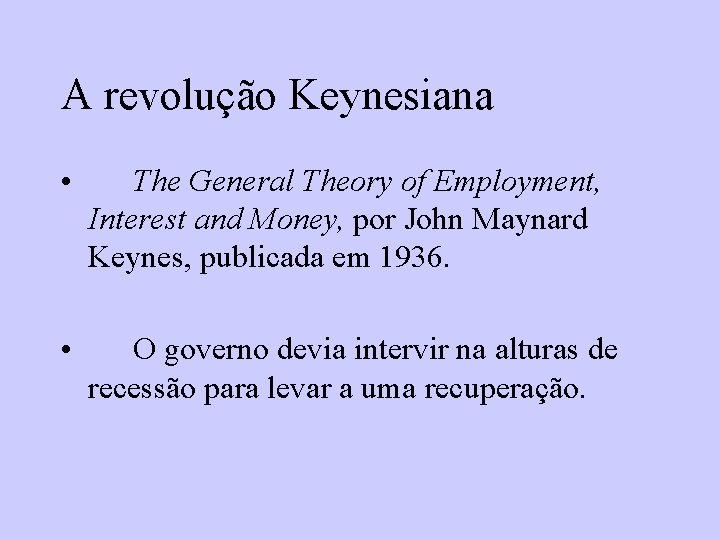 A revolução Keynesiana • The General Theory of Employment, Interest and Money, por John