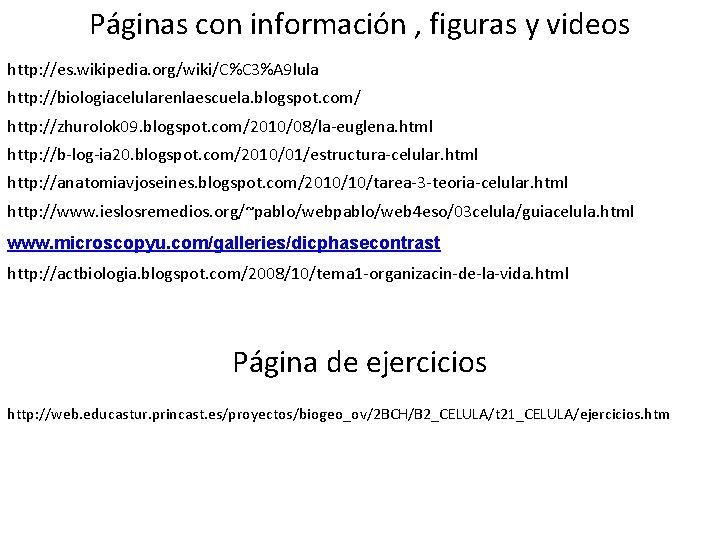 Páginas con información , figuras y videos http: //es. wikipedia. org/wiki/C%C 3%A 9 lula