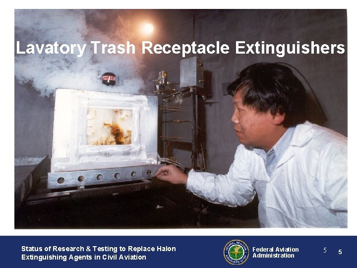 Lavatory Trash Receptacle Extinguishers Status of Research & Testing to Replace Halon Extinguishing Agents Lavatory Trash Receptacle Extinguishers Status of Research & Testing to Replace Halon Extinguishing Agents