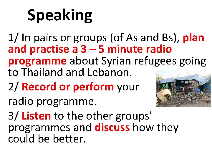 Speaking 1/ In pairs or groups (of As and Bs), plan and practise a