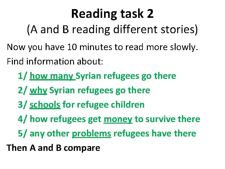 Reading task 2 (A and B reading different stories) Now you have 10 minutes