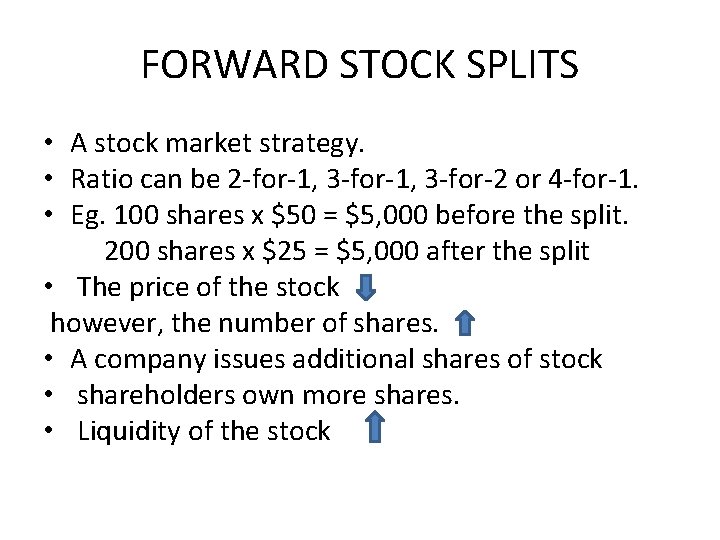 FORWARD STOCK SPLITS • A stock market strategy. • Ratio can be 2 -for-1,