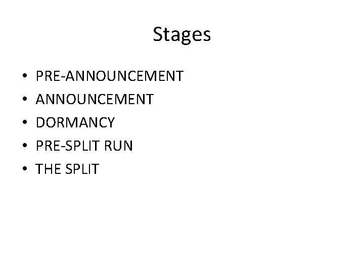 Stages • • • PRE-ANNOUNCEMENT DORMANCY PRE-SPLIT RUN THE SPLIT 