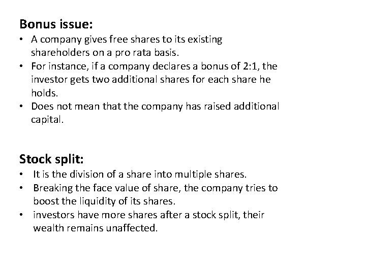Bonus issue: • A company gives free shares to its existing shareholders on a