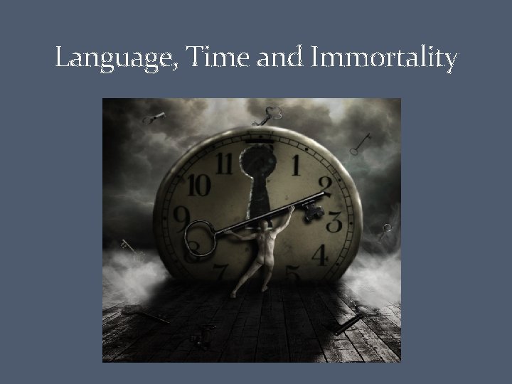 Language, Time and Immortality 